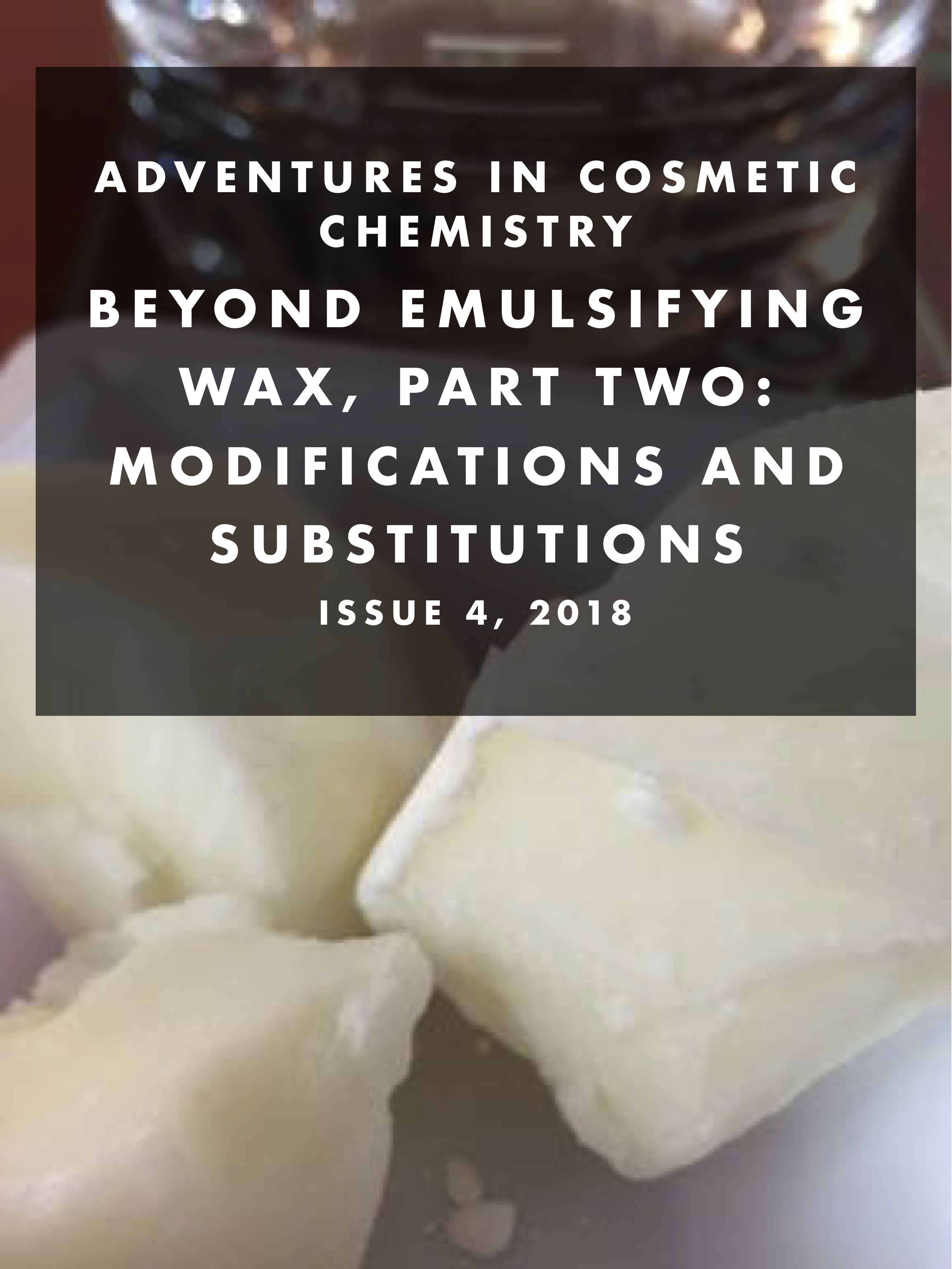 Beyond Emulsifying Wax: Part Three e-Zine