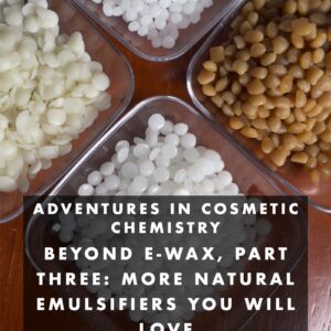 Beyond emulsifying wax, part three: More natural emulsifiers you will love