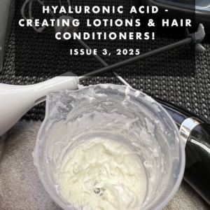 Cover of March 2025 e-book, Formulating fun with hyaluronic acid: Creating lotions & hair conditioners